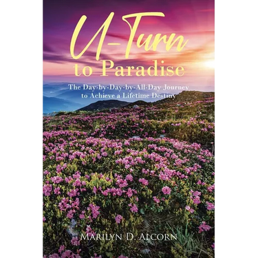 U-Turn to Paradise: The Day-by-Day-by-All-Day Journey to Achieve a Lifetime Destiny