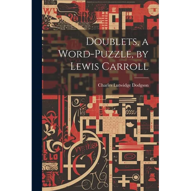 Doublets, a Word-Puzzle, by Lewis Carroll