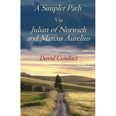 A Simpler Path Via Julian of Norwich and Marcus Aurelius