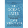Blue Ocean Faith: The vibrant connection to Jesus that opens up insanely great possibilities in a secularizing world-and might kick off