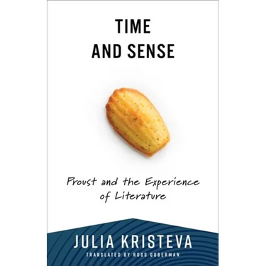 Time and Sense: Proust and the Experience of Literature