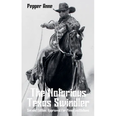 The Notorious Texas Swindler: Second Edition: Approved for Penal Institutions
