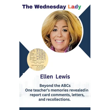 The Wednesday Lady: One teacher's memories revealed in report card comments, letters, and recollections.