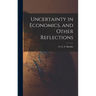 Uncertainty in Economics, and Other Reflections