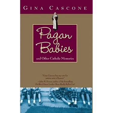 Pagan Babies: And Other Catholic Memories