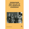 Eisenhower and the Art of Collaborative Leadership