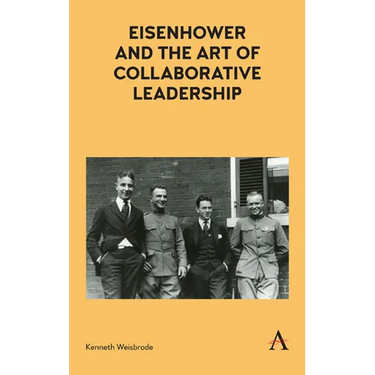 Eisenhower and the Art of Collaborative Leadership