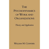 The Psychodynamics of Work and Organizations: Theory and Application
