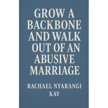 Grow a Backbone and Walk out of an Abusive Marriage