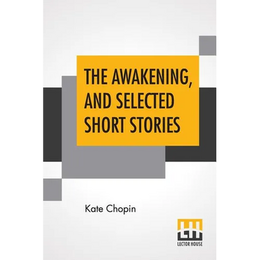 The Awakening, And Selected Short Stories: With An Introduction By Marilynne Robinson