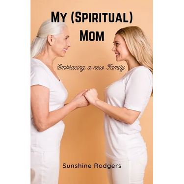 My (Spiritual) Mom: Embracing a New Family