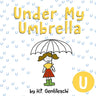Under My Umbrella: The Letter U Book