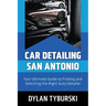 Car Detailing San Antonio: Your Ultimate Guide to Finding and Selecting the Right Auto Detailer