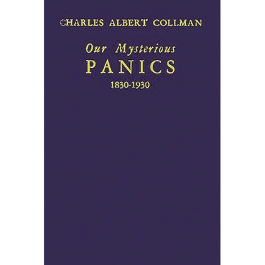 Our Mysterious Panics: 1830-1930: A Story of Events and the Men Involved