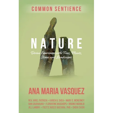 Nature: Divine Experiences with Trees, Plants, Stones and Landscapes