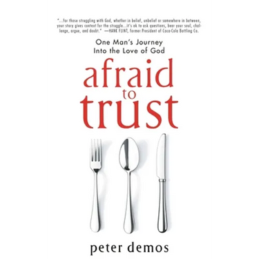 Afraid to Trust: One Man's Journey into the Love of God