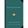Big Game Hunting