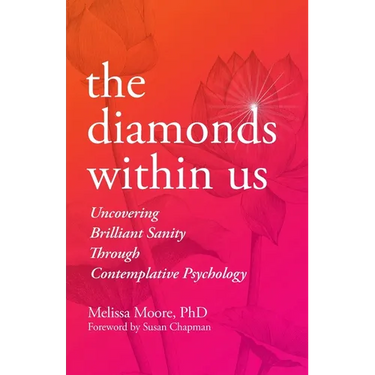 The Diamonds Within Us: Uncovering Brilliant Sanity Through Contemplative Psychology