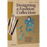 Designing a Fashion Collection: 16 Tutorials Using Manual and Digital Techniques