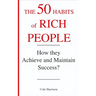 The 50 Habits of Rich People: How They Achieve and Maintain Success ?