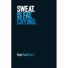Gym Food Diary: Sweat Is Fat Crying (Blue)