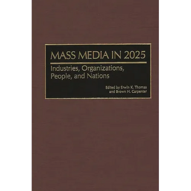 Mass Media in 2025: Industries, Organizations, People, and Nations