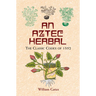 An Aztec Herbal: The Classic Codex of 1552