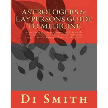 Astrologers & Laypersons Guide To Medicine: Learn how to do your own formulas with the simple form of correlation and with the help & Faith of the Mag