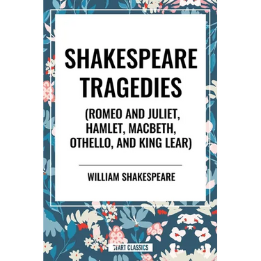 Shakespeare Tragedies (Romeo and Juliet, Hamlet, Macbeth, Othello, and King Lear)