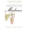 Matrons and Madams