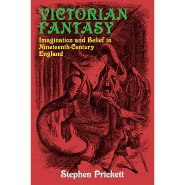 Victorian Fantasy: Imagination and Belief in Nineteenth-Century England