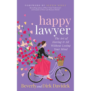 Happy Lawyer: The Art of Having It All Without Losing Your Mind