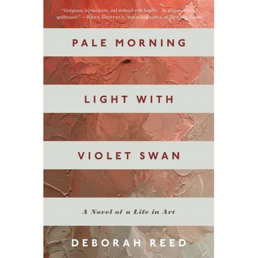 Pale Morning Light with Violet Swan: A Novel of a Life in Art