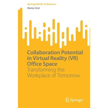 Collaboration Potential in Virtual Reality (Vr) Office Space: Transforming the Workplace of Tomorrow