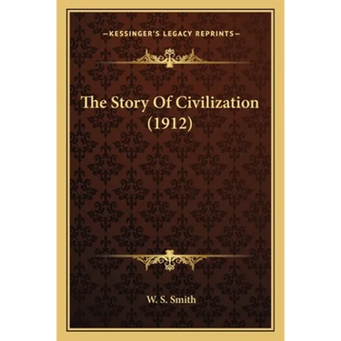The Story Of Civilization (1912)