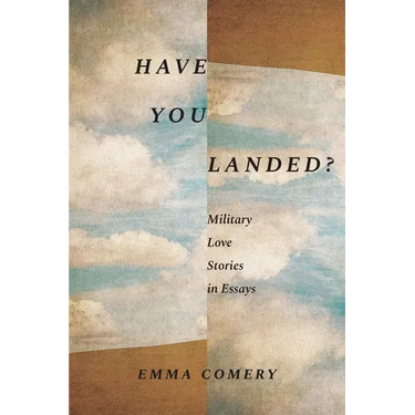Have You Landed?: Military Love Stories in Essays