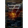 Turning Faith into Power