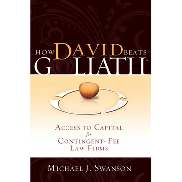 How David Beats Goliath: Access to Capital for Contingent-Fee Law Firms