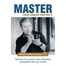 Master Your Camera Controls: A Practical Fast-Track System to Mastering the Camera Controls on a Mirrorless or D-Slr Camera