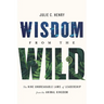 Wisdom from the Wild: The Nine Unbreakable Laws of Leadership from the Animal Kingdom