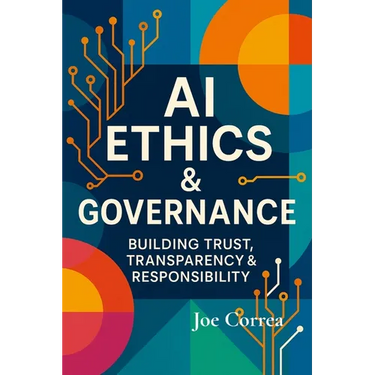 AI Ethics & Governance: Building Trust, Transparency & Responsibility