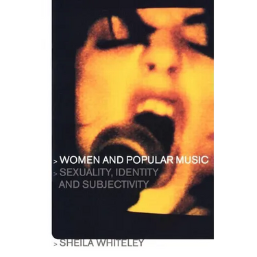 Women and Popular Music: Sexuality, Identity and Subjectivity