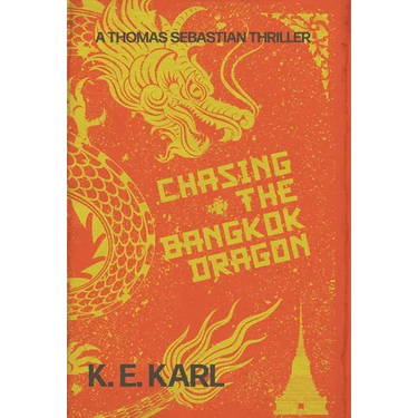 Chasing the Bangkok Dragon: A Thomas Sebastian Thriller