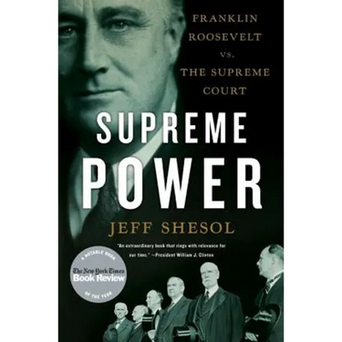 Supreme Power: Franklin Roosevelt vs. the Supreme Court