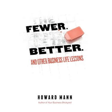 Fewer. Better.: And Other Business Life Lessons.