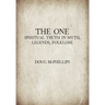 The One: Decoding Ancient Myths to Discover Your Spiritual Truth - A Guide to Divine Enlightenment