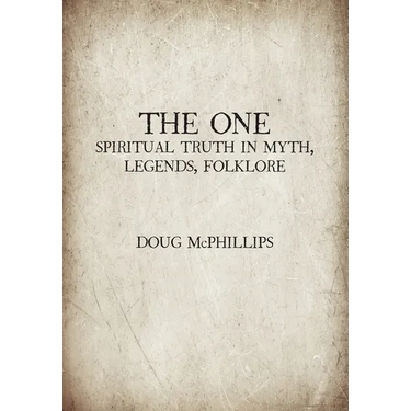 The One: Decoding Ancient Myths to Discover Your Spiritual Truth - A Guide to Divine Enlightenment