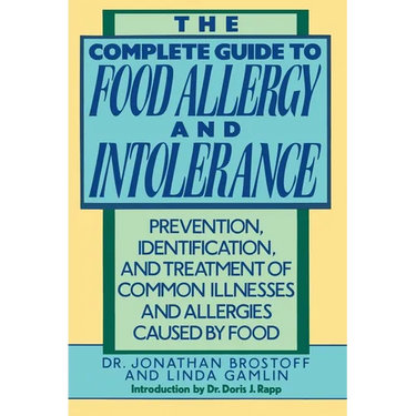 The Complete Guide to Food Allergy and Intolerance: Prevention, Identification, and Treatment of Common Illnesses and Allergies