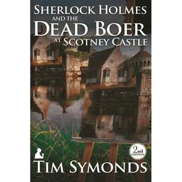 Sherlock Holmes and The Dead Boer at Scotney Castle: 2nd Edition