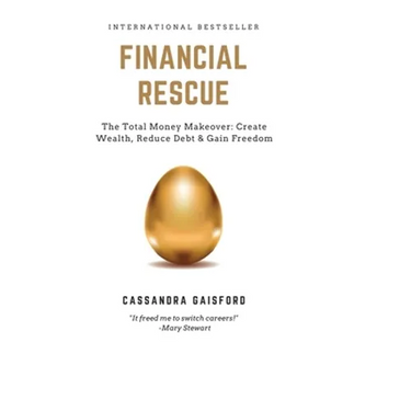 Financial Rescue: The Total Money Makeover: Create Wealth, Reduce Debt & Gain Freedom
